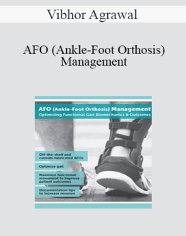 Vibhor Agrawal - AFO (Ankle-Foot Orthosis) Management: Optimizing Functional Gait Biomechanics & Outcomes