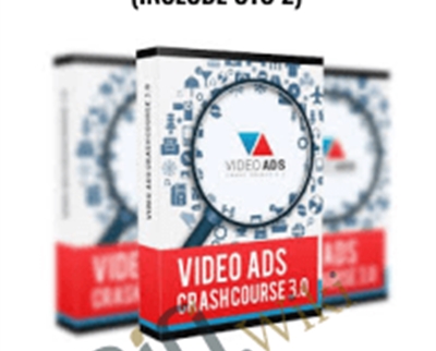 Video Ads Crash Course 3.0 (Include OTO 2) - Justin Sardi