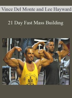 Vince Del Monte and Lee Hayward – 21 Day Fast Mass Building