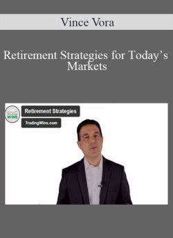 Vince Vora – Retirement Strategies for Today’s Markets