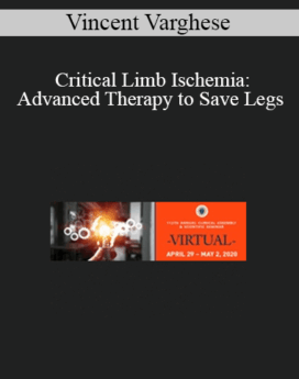 Vincent Varghese - Critical Limb Ischemia: Advanced Therapy to Save Legs