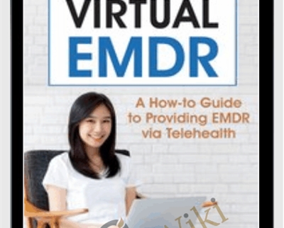 Virtual EMDR: A How-to Guide to Providing EMDR via Telehealth - Megan Howard