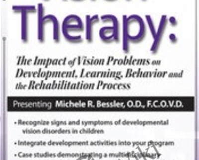 Vision Therapy: The Impact of Vision Problems on Development, Learning, Behavior and the Rehabilitation Process - Michele R. Bessler