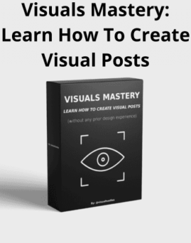 Visuals Mastery: Learn How To Create Visual Posts