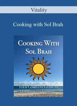 Vitality – Cooking with Sol Brah: Your Complete Guide to Eating with (PDF)