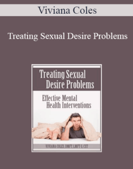 Viviana Coles - Treating Sexual Desire Problems: Effective Mental Health Interventions
