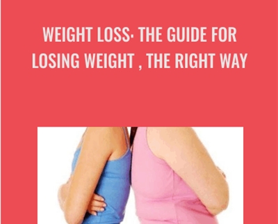 WEIGHT LOSS : THE GUIDE FOR LOSING WEIGHT , THE RIGHT WAY - JEANINE DETZ