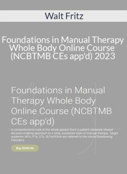 Walt Fritz – Foundations in Manual Therapy Whole Body Online Course (NCBTMB CEs app’d) 2023
