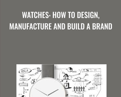 Watches: How to Design, Manufacture and Build a Brand - Jahn Karsybaev