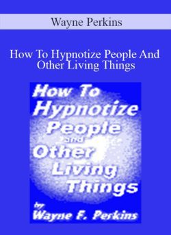 Wayne Perkins – How To Hypnotize People And Other Living Things
