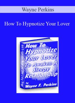 Wayne Perkins – How To Hypnotize Your Lover