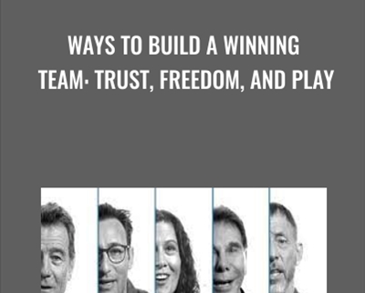 Ways to Build a Winning Team: Trust, Freedom, and Play