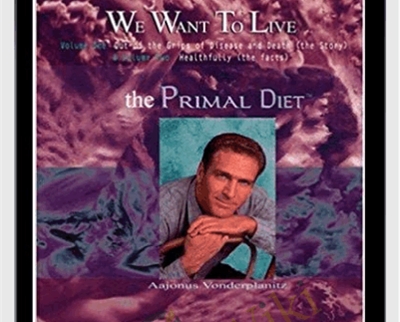 We Want to Live - Aajonus Vonderplanitz
