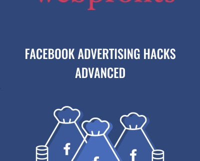 Webprofits – Facebook Advertising Hacks Advanced - Alex Cleanthous