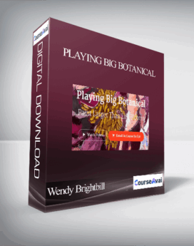 Wendy Brightbill - Playing Big Botanical