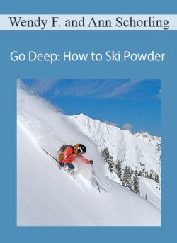 Wendy Fisher and Ann Schorling – Go Deep: How to Ski Powder