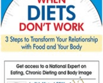 When Diets Don't Work: 3 Steps to Transform Your Relationship with Food and Your Body - Judith Matz