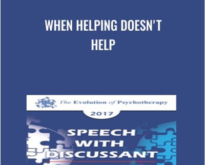 When Helping Doesn't Help - David Burns & Jeffrey Zeig