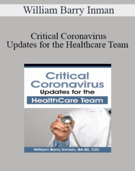 William Barry Inman - Critical Coronavirus Updates for the Healthcare Team: Presented by a CDC/Public Health Epidemiologist