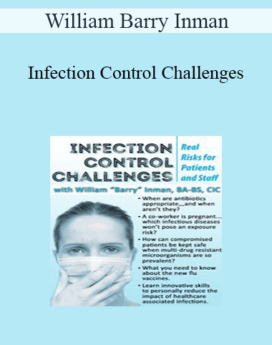 William Barry Inman - Infection Control Challenges: Real Risks for Patients and Staff