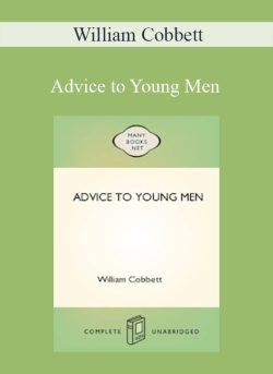 William Cobbett – Advice to Young Men