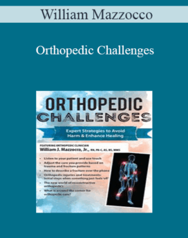 William Mazzocco - Orthopedic Challenges: Expert Strategies to Avoid Harm & Enhance Healing