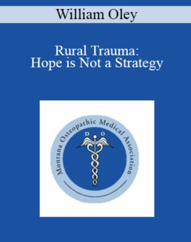 William Oley - Rural Trauma: Hope is Not a Strategy