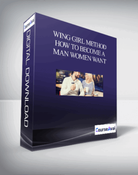 Wing Girl Method – How To Become A Man Women Want
