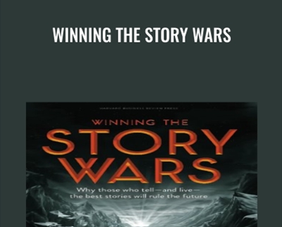 Winning the Story Wars: Why Those Who Tell (and Live) the Best Stories Will Rule the Future - Jonah Sachs
