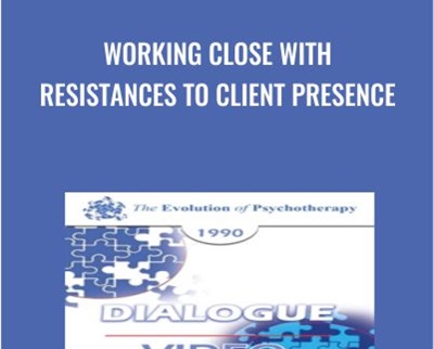Working Close with Resistances to Client Presence - James Bugental