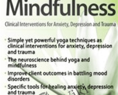 Yoga & Mindfulness: Clinical Interventions for Anxiety, Depression and Trauma - Mary NurrieStearns