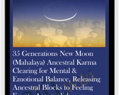 35 Generations New Moon (Mahalaya) Ancestral Karma Clearing for Mental & Emotional Balance, Releasing Ancestral Blocks to Feeling Free to Accomplish your Divine Purpose