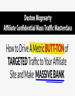 [Download Now] Duston Mcgroarty – Affiliate Confidential Mass Traffic Masterclass