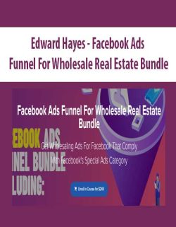 [Download Now] Edward Hayes – Facebook Ads Funnel For Wholesale Real Estate Bundle