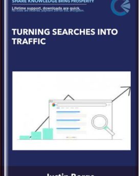 TURNING SEARCHES INTO TRAFFIC - Justin Borge