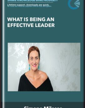 What is Being an Effective Leader  -  Simone Milasas